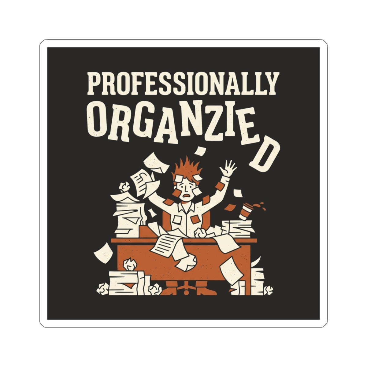 Professionally Organzied Sticker
