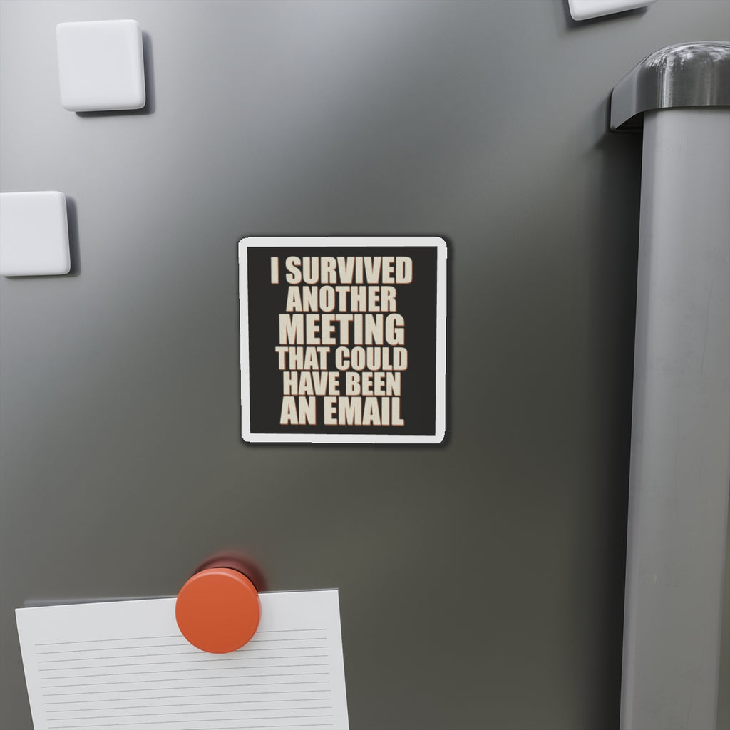 I Survived Another Meeting That Could Have Been An Email Magnet