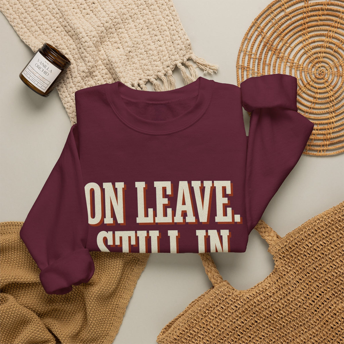 On Leave. Still In The Chat. Sweatshirt