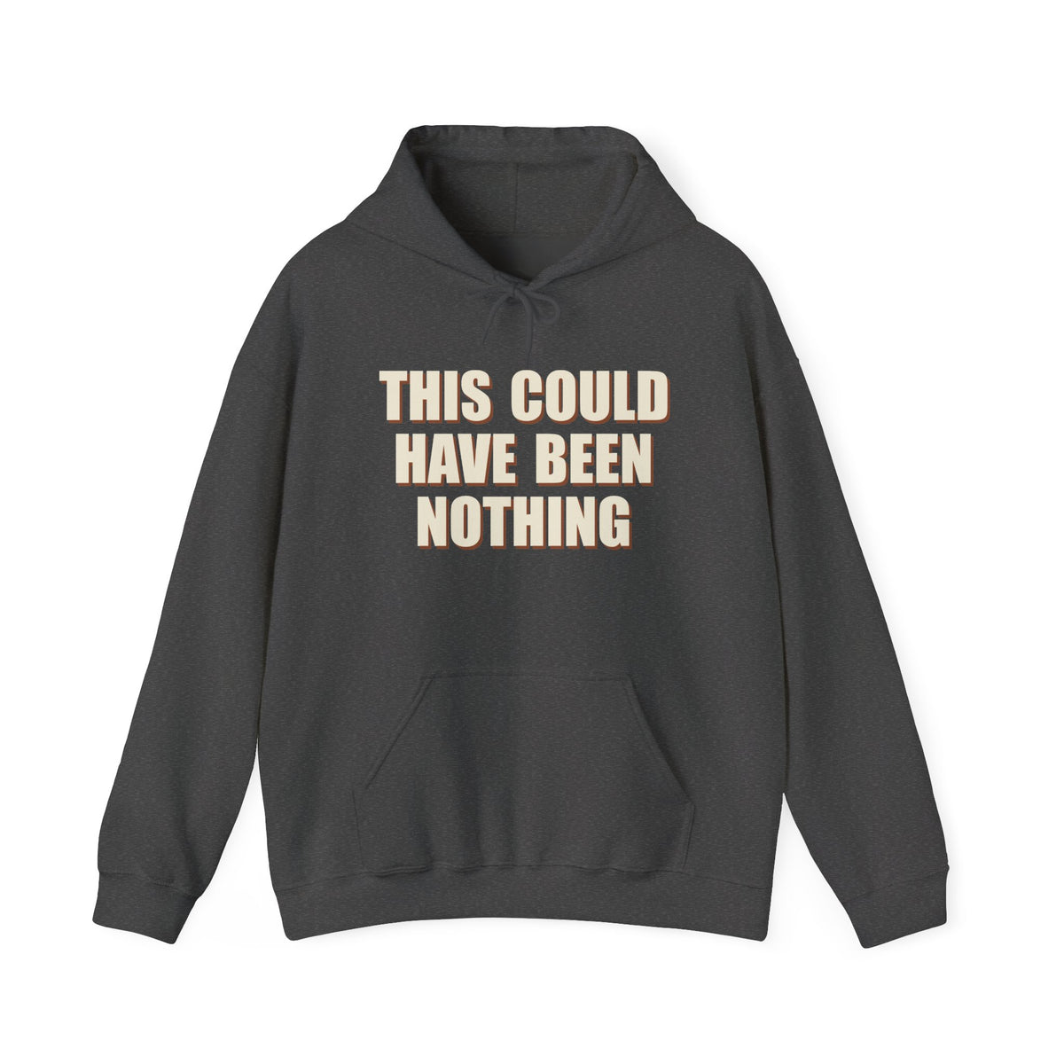 This Could Have Been Nothing Hoodie