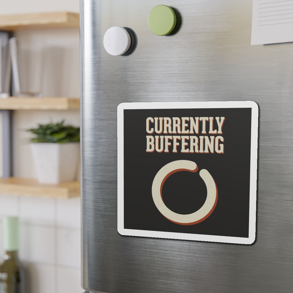 Currently Buffering Magnet