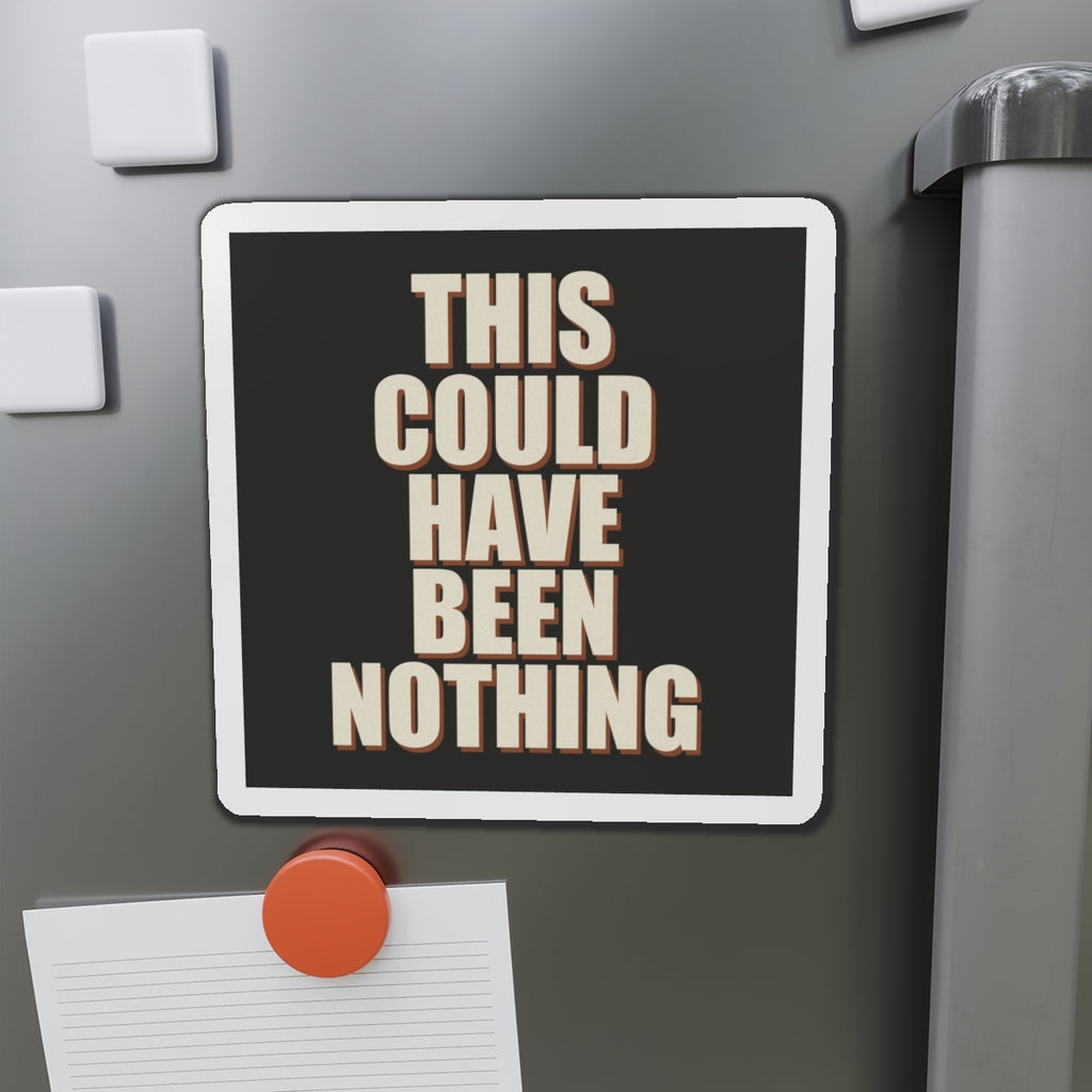 This Could Have Been Nothing Magnet