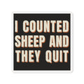 I Counted Sheep And They Quit Magnet