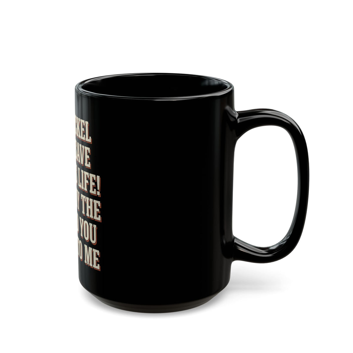 This Nickel Could Save A Child's Life! Then Why The Fuck Did You Send It To Me Mug