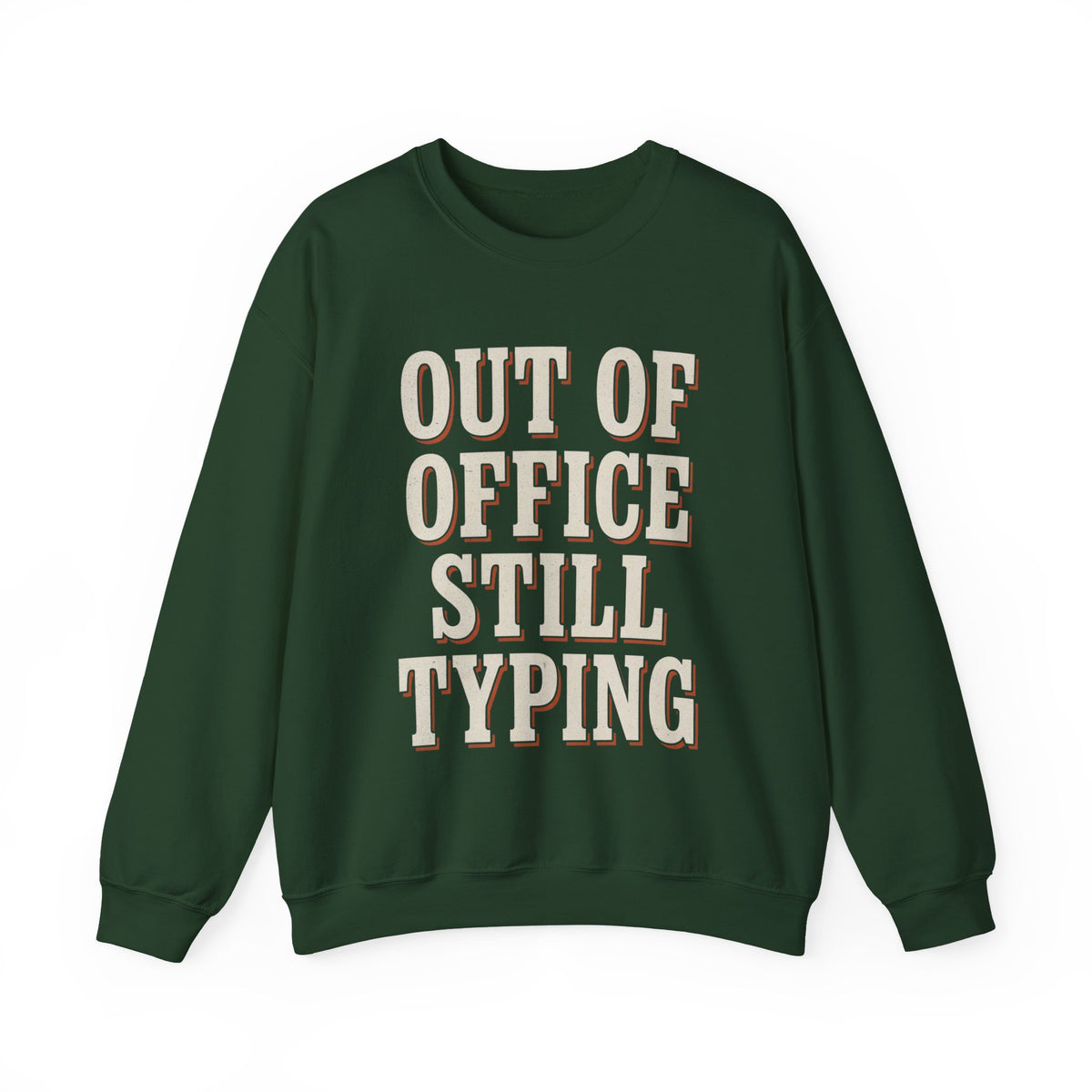 Out Of Office Still Typing Sweatshirt