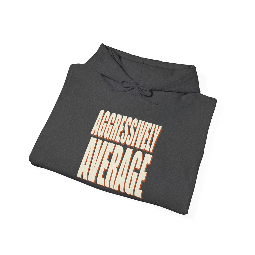 Aggressively Average Hoodie