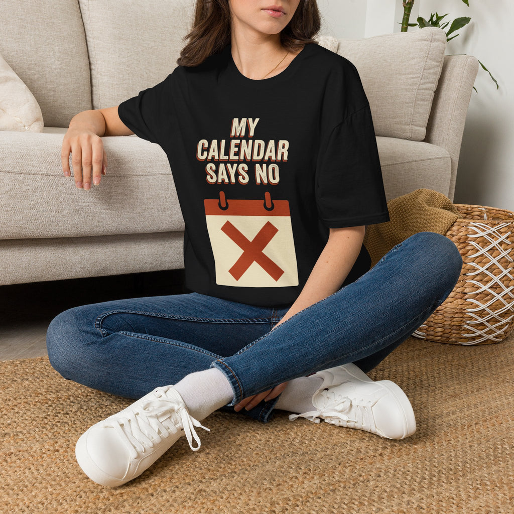 My Calendar Says No T-Shirt