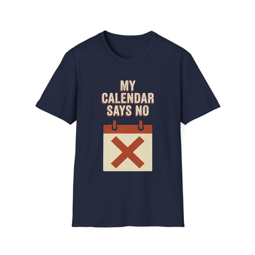 My Calendar Says No T-Shirt