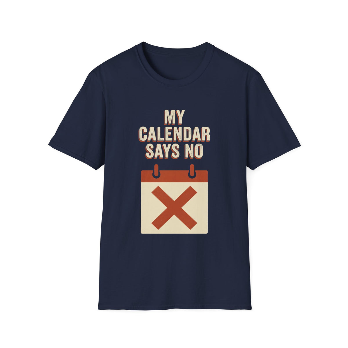 My Calendar Says No T-Shirt