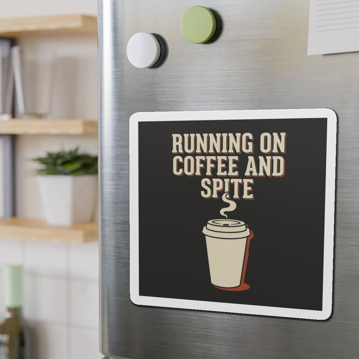 Running On Coffee And Spite Magnet