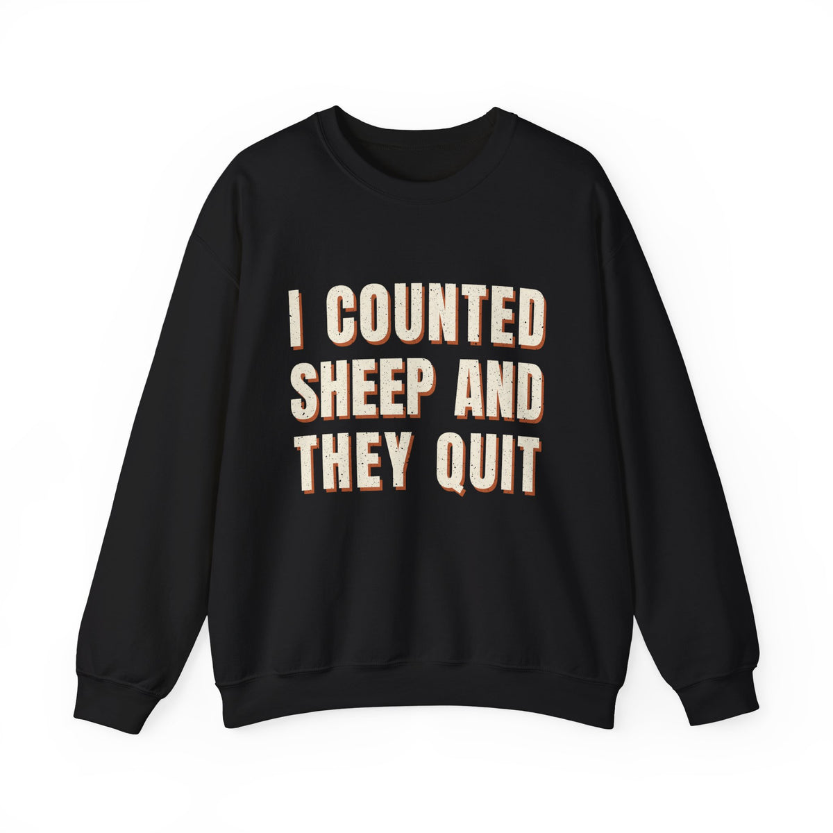 I Counted Sheep And They Quit Sweatshirt