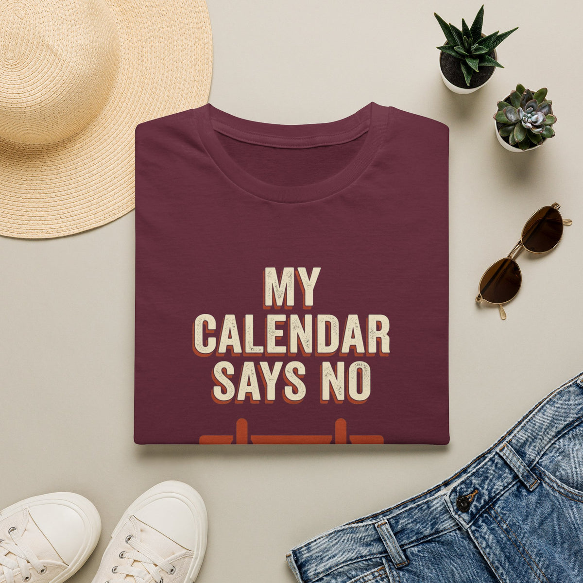 My Calendar Says No T-Shirt