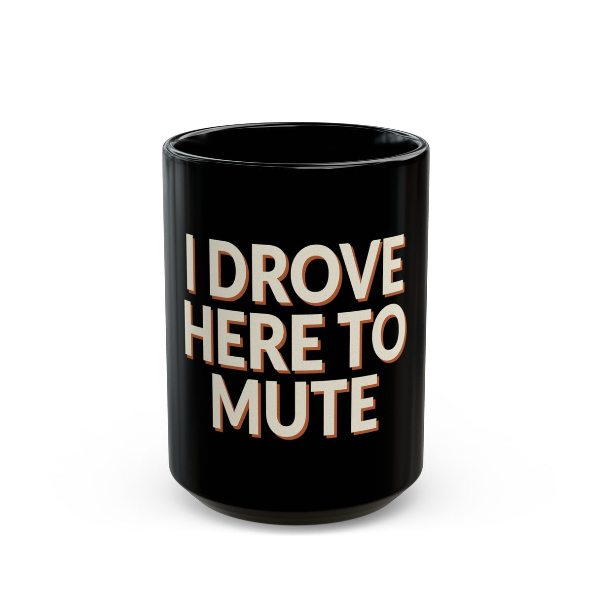 I Drove Here To Mute Mug