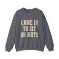 Came In To Sit On Mute Sweatshirt