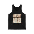 Aggressively Average Tank Top