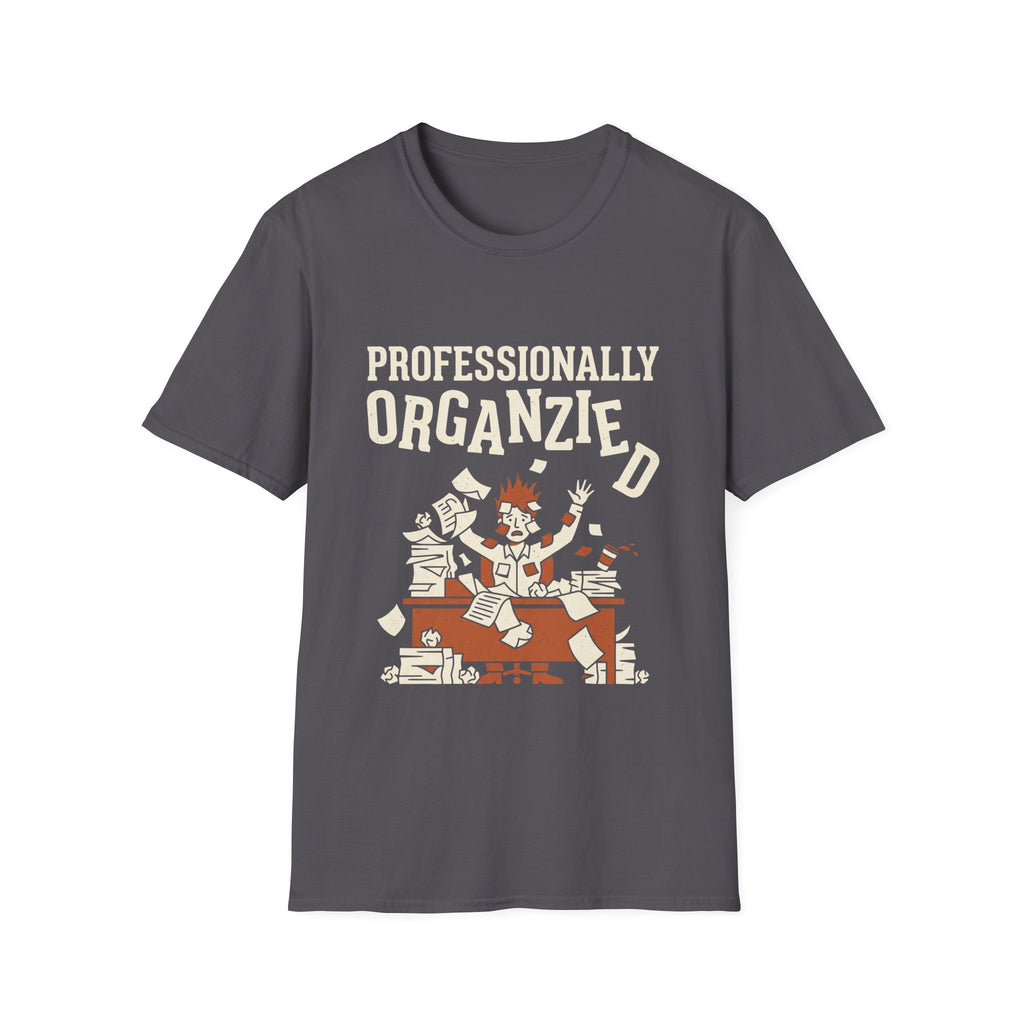 Professionally Organzied T-Shirt