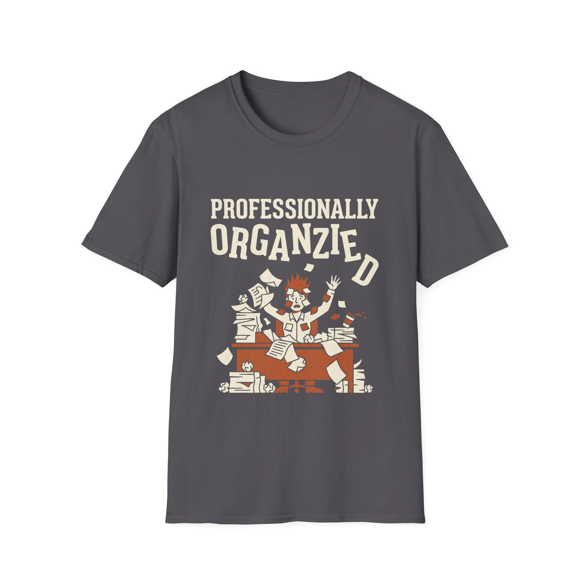 Professionally Organzied T-Shirt