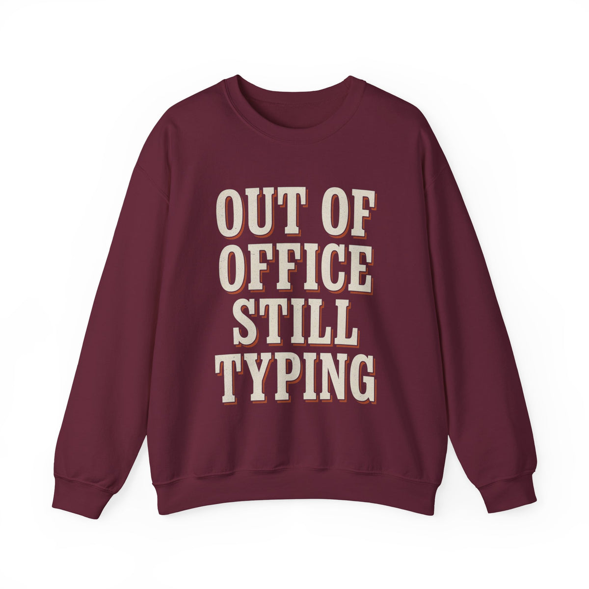 Out Of Office Still Typing Sweatshirt