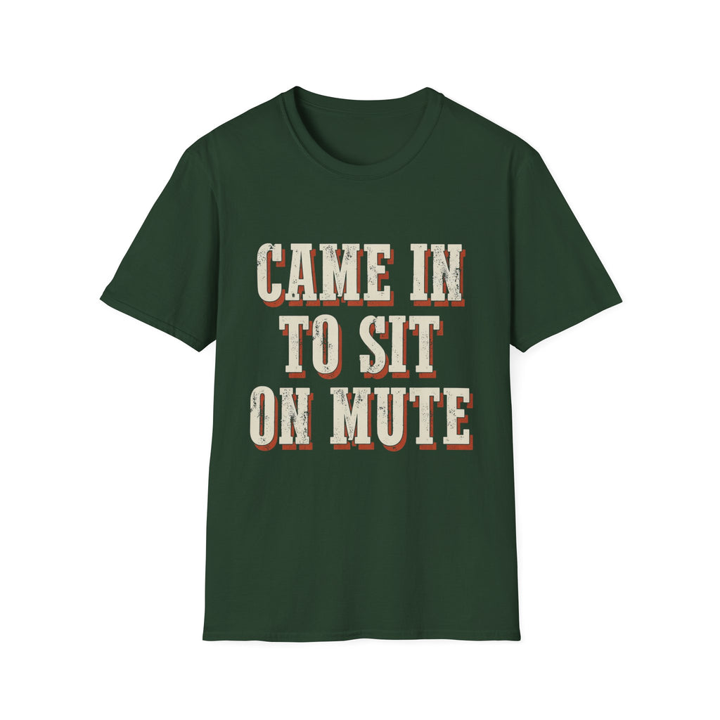 Came In To Sit On Mute T-Shirt