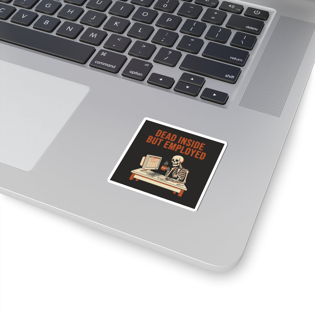 Dead Inside But Employed Sticker