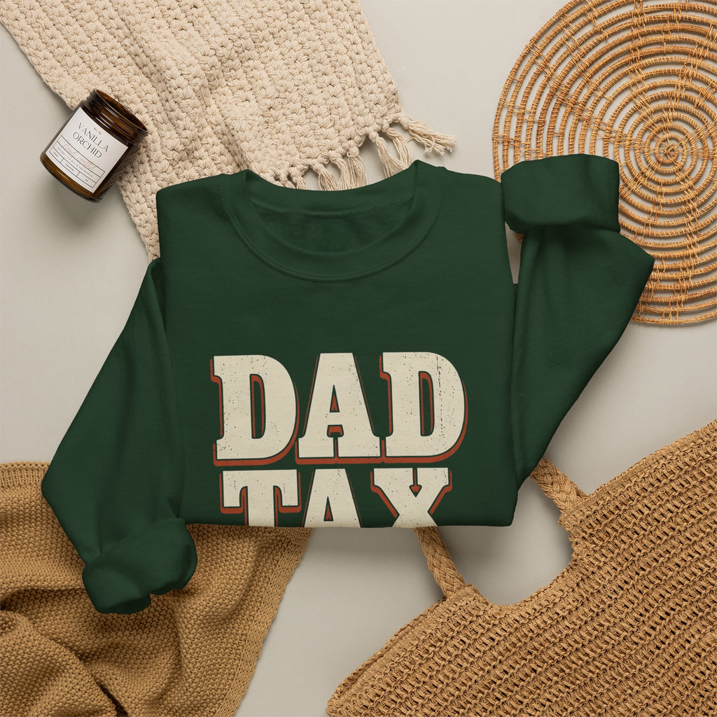 Dad Tax. No Appeals. Sweatshirt