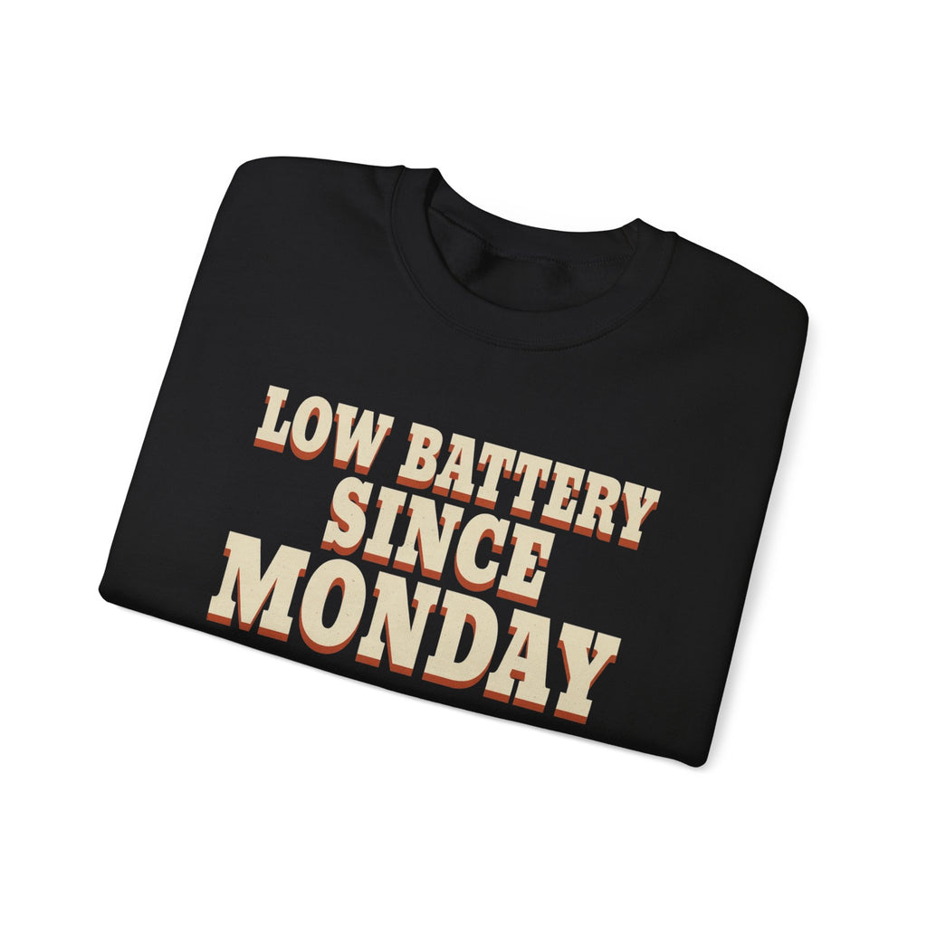 Low Battery Since Monday Sweatshirt