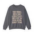 This Nickel Could Save A Child's Life! Then Why The Fuck Did You Send It To Me Sweatshirt