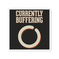 Currently Buffering Magnet