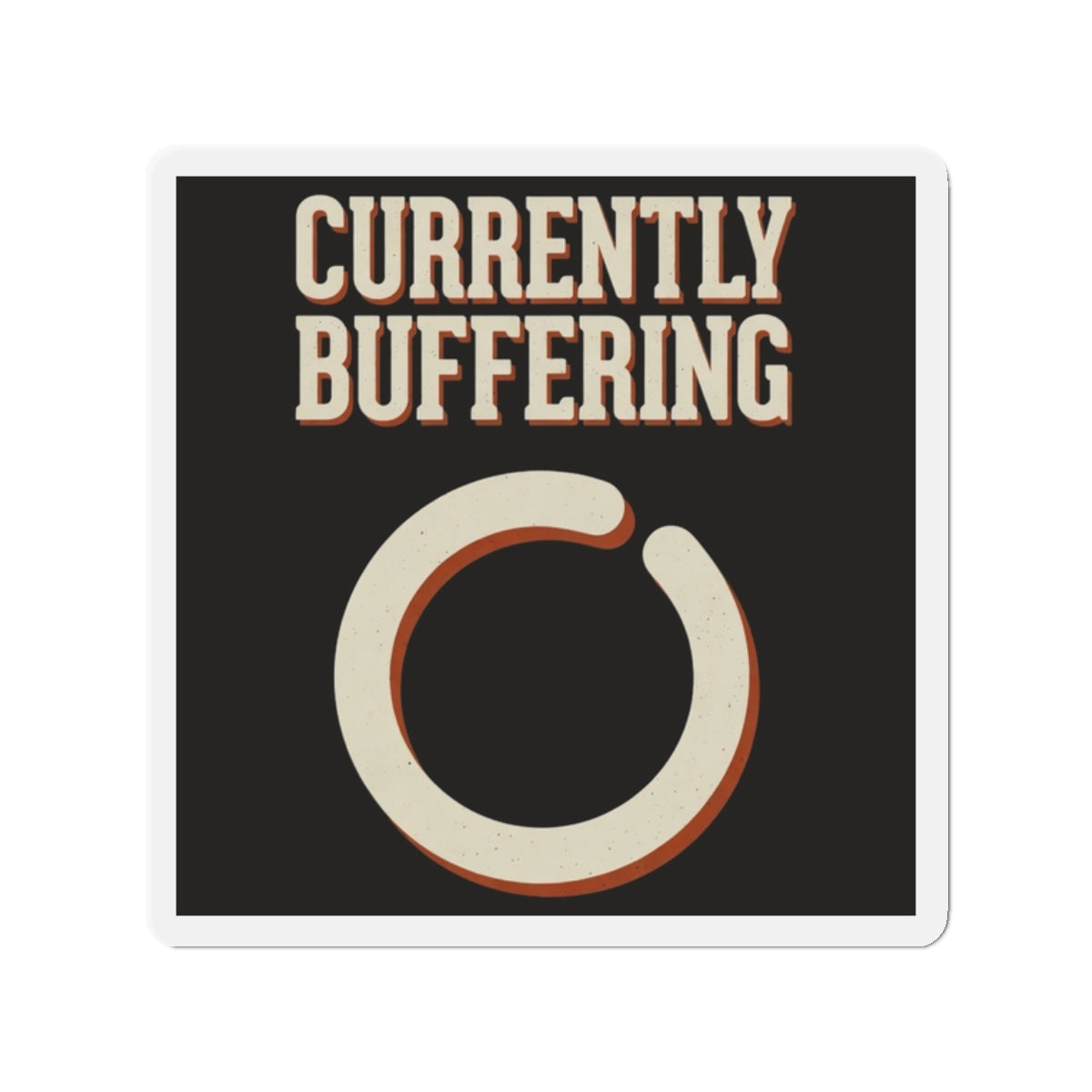 Currently Buffering Magnet