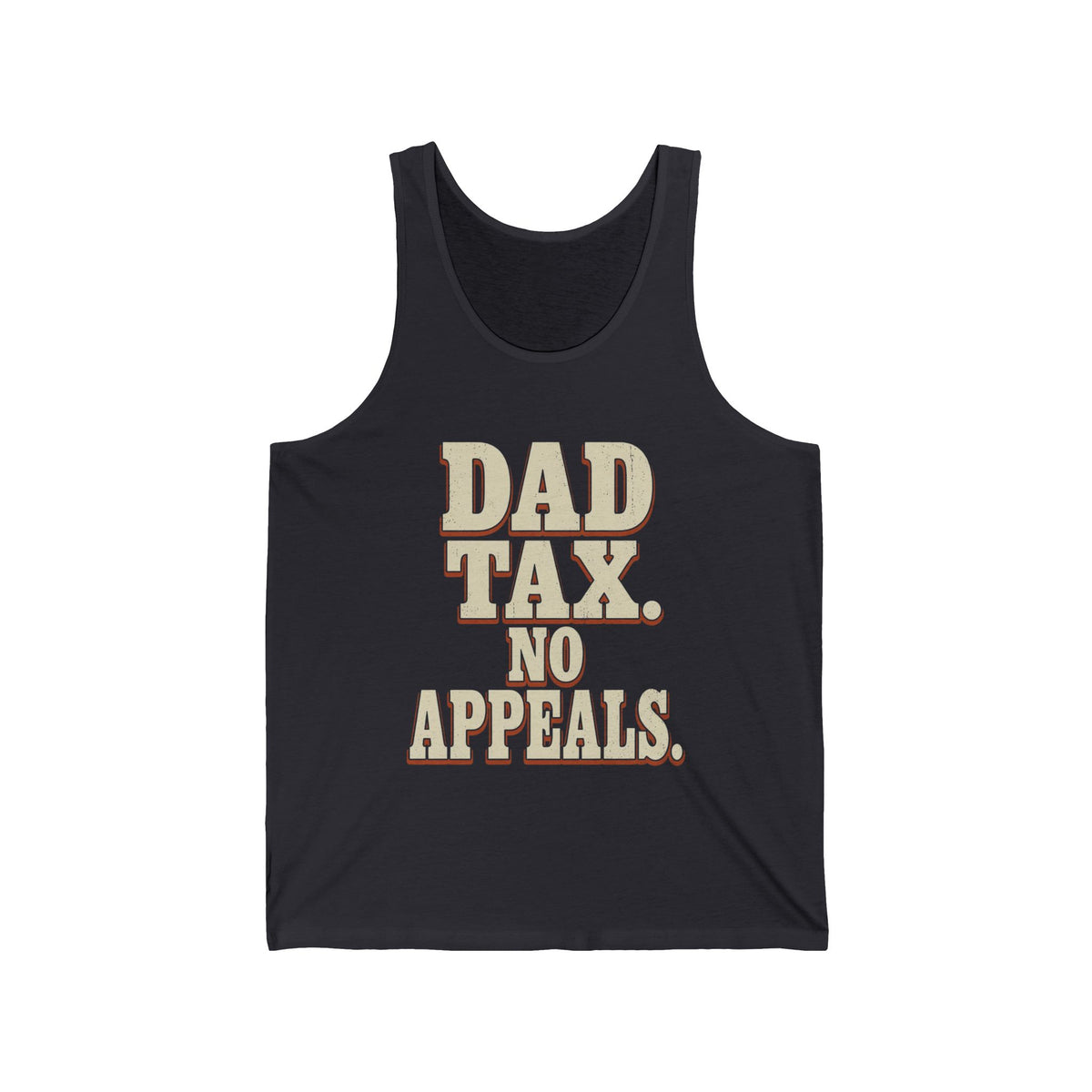 Dad Tax. No Appeals. Tank Top