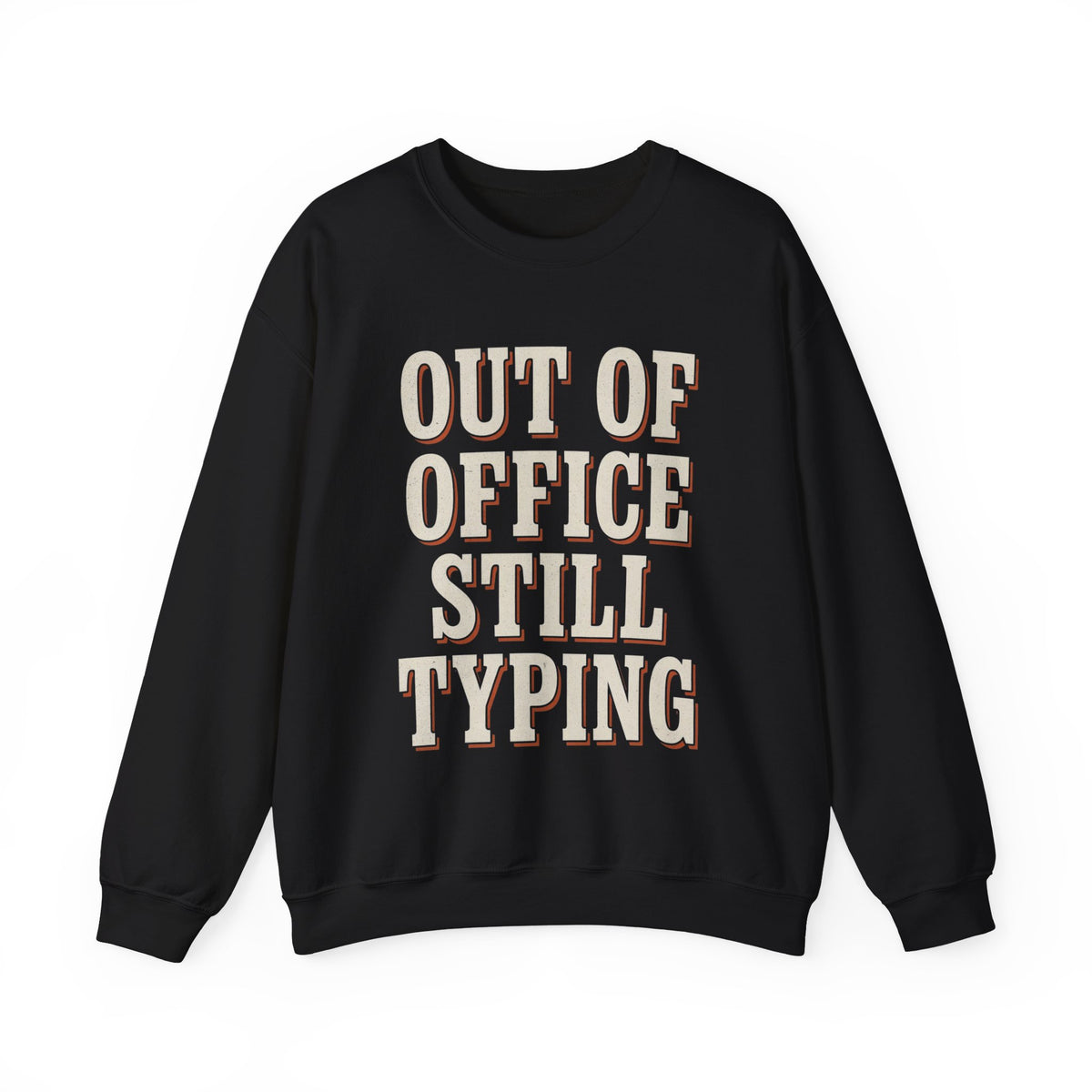 Out Of Office Still Typing Sweatshirt
