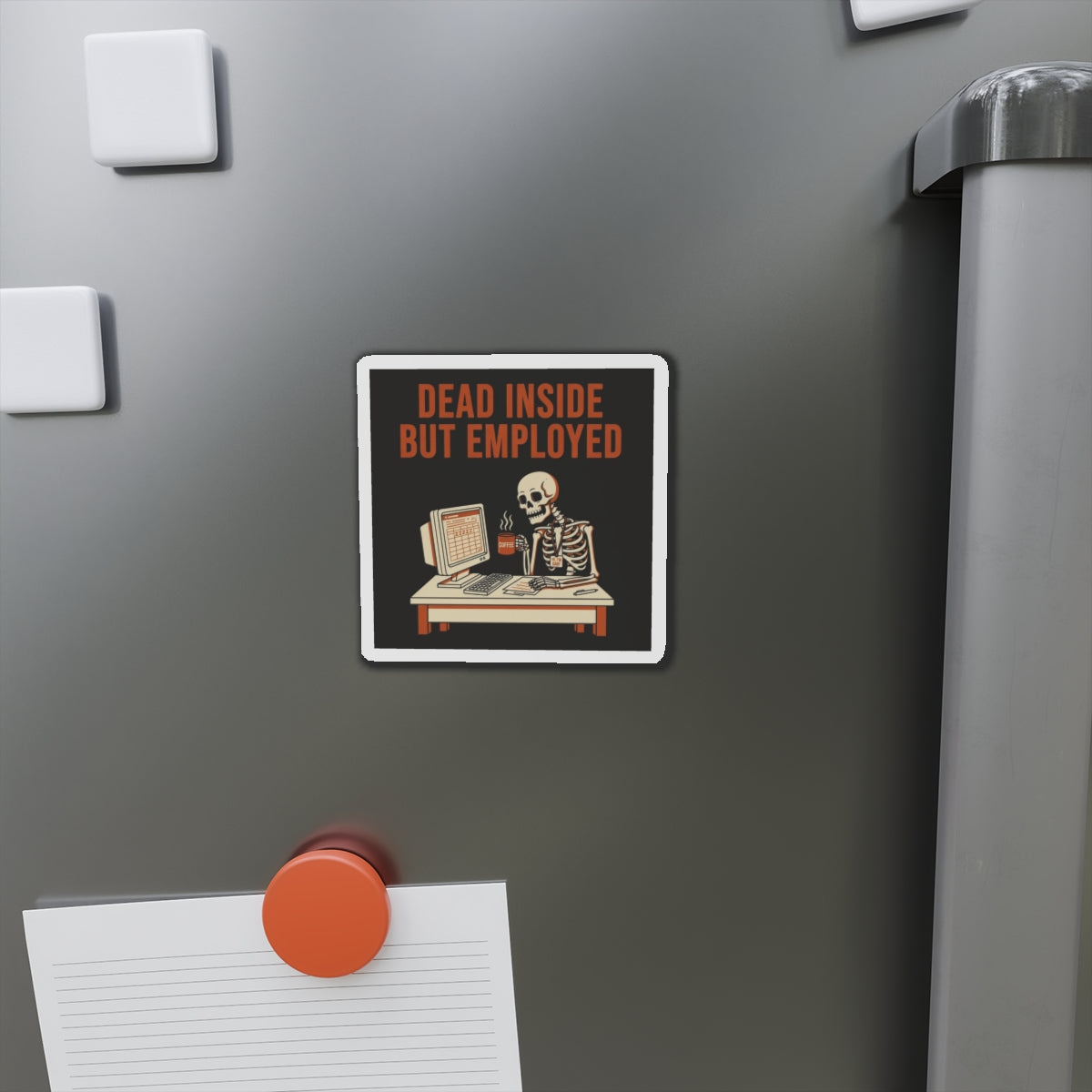 Dead Inside But Employed Magnet