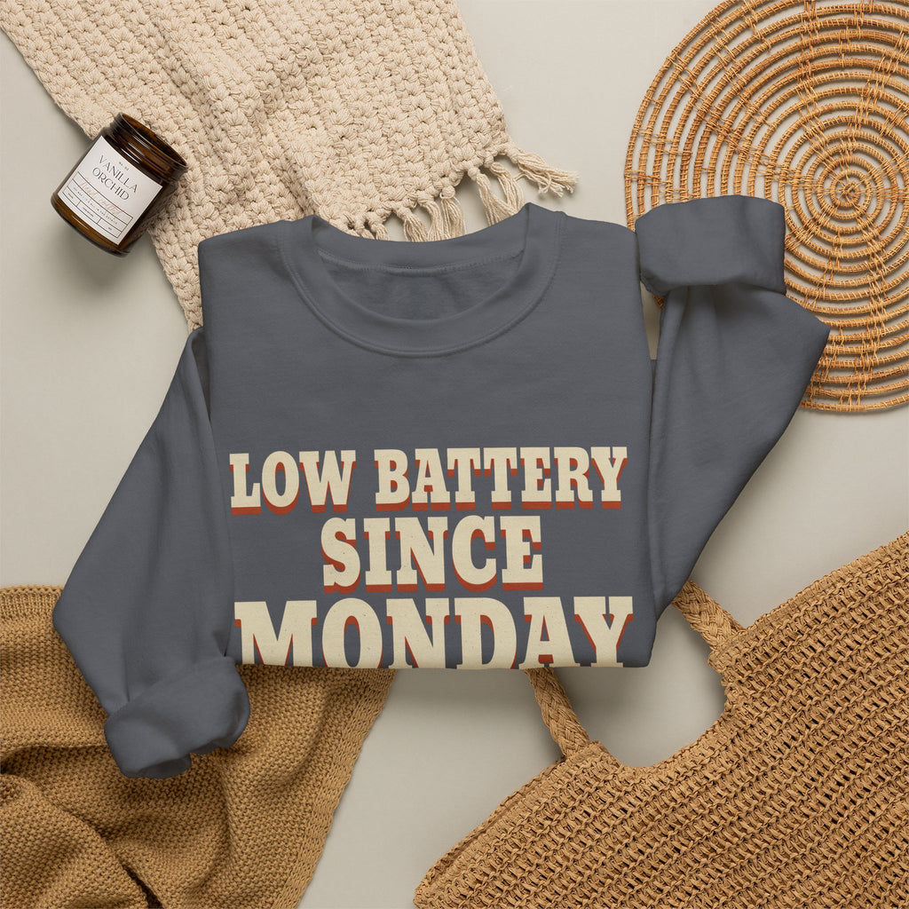Low Battery Since Monday Sweatshirt