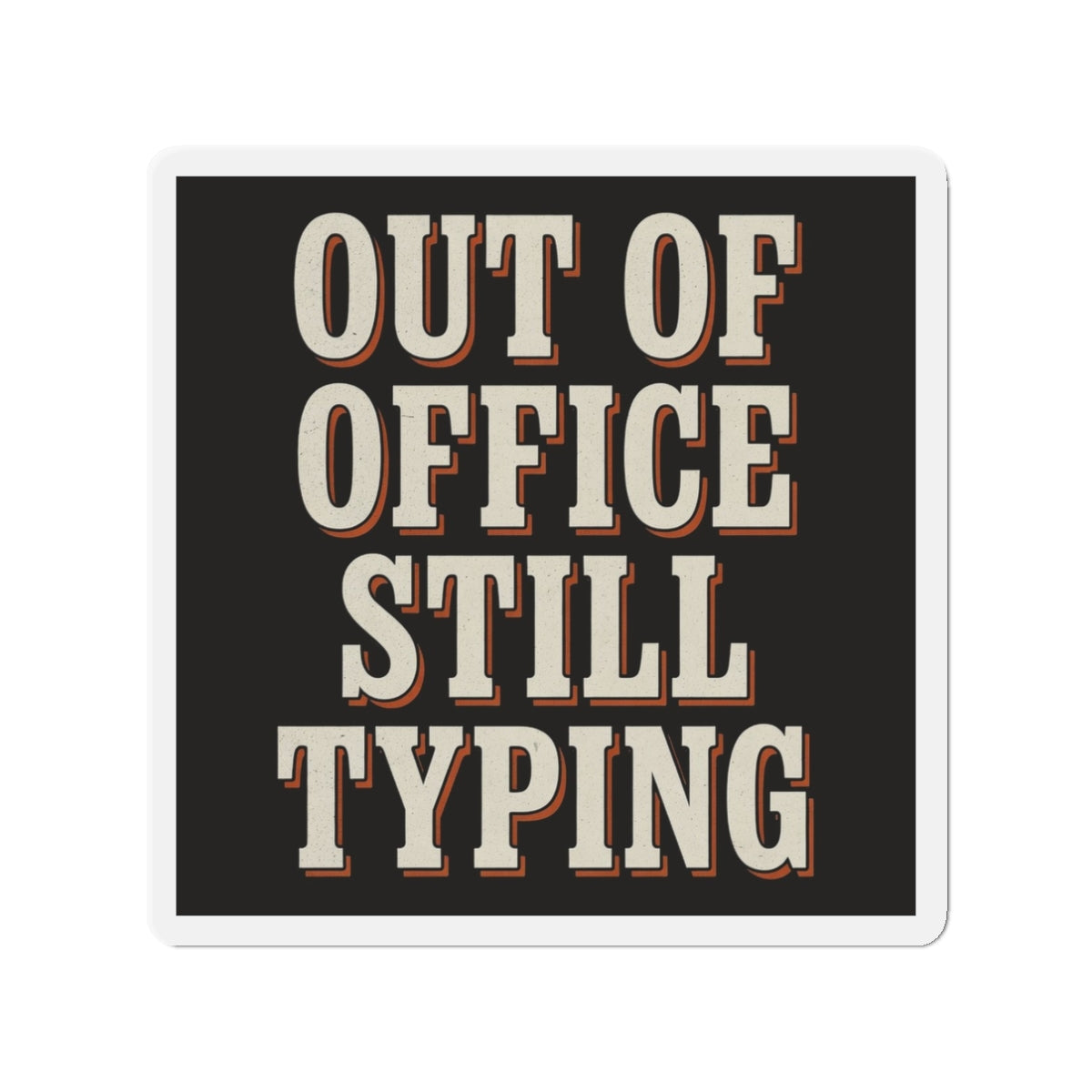 Out Of Office Still Typing Magnet