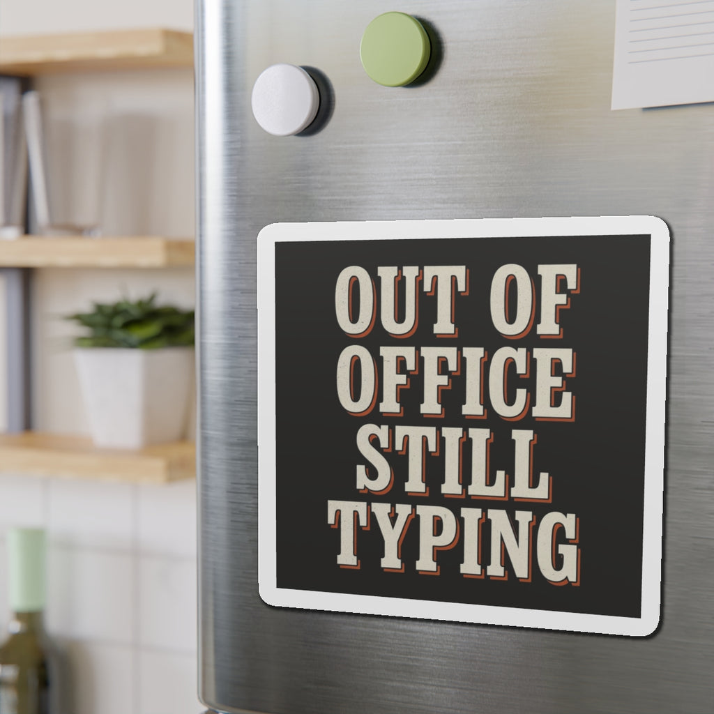 Out Of Office Still Typing Magnet