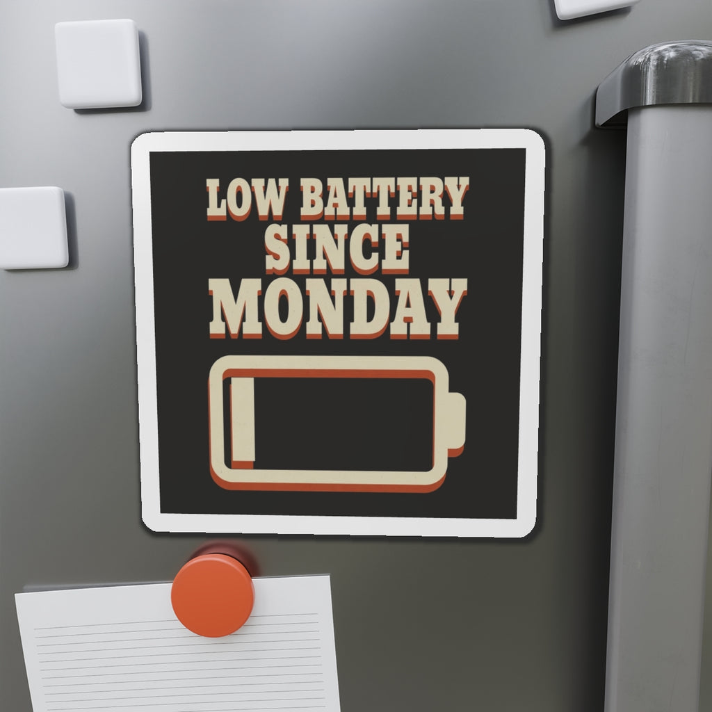 Low Battery Since Monday Magnet
