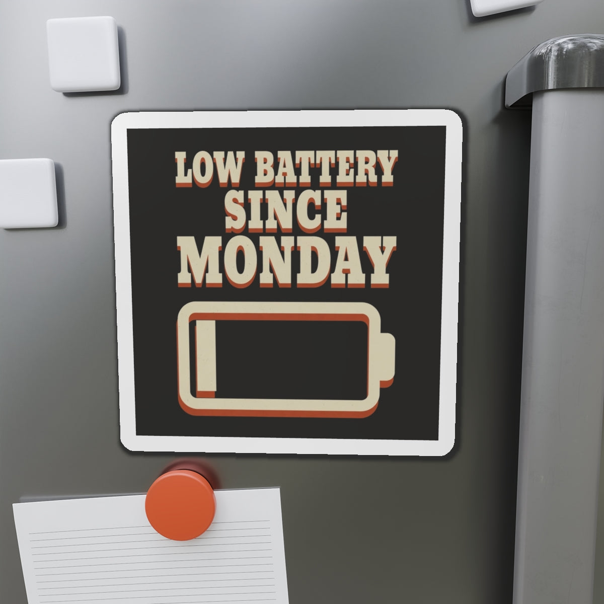 Low Battery Since Monday Magnet
