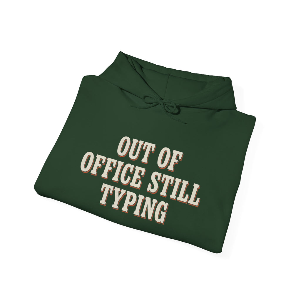 Out Of Office Still Typing Hoodie