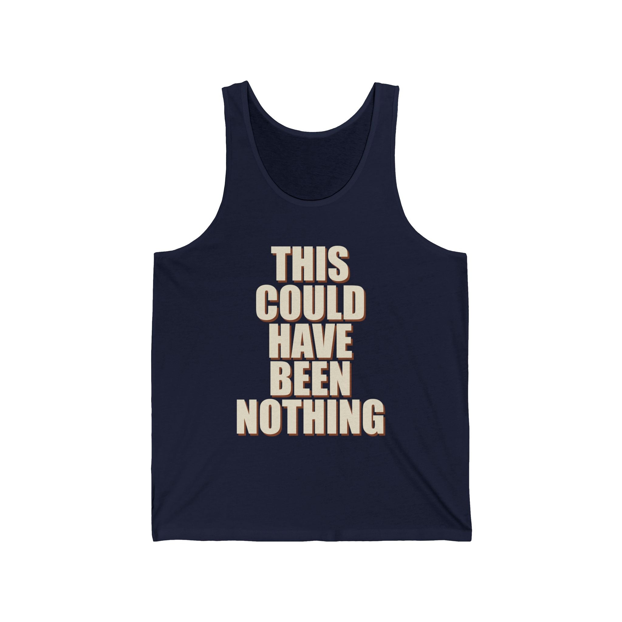 This Could Have Been Nothing Tank Top