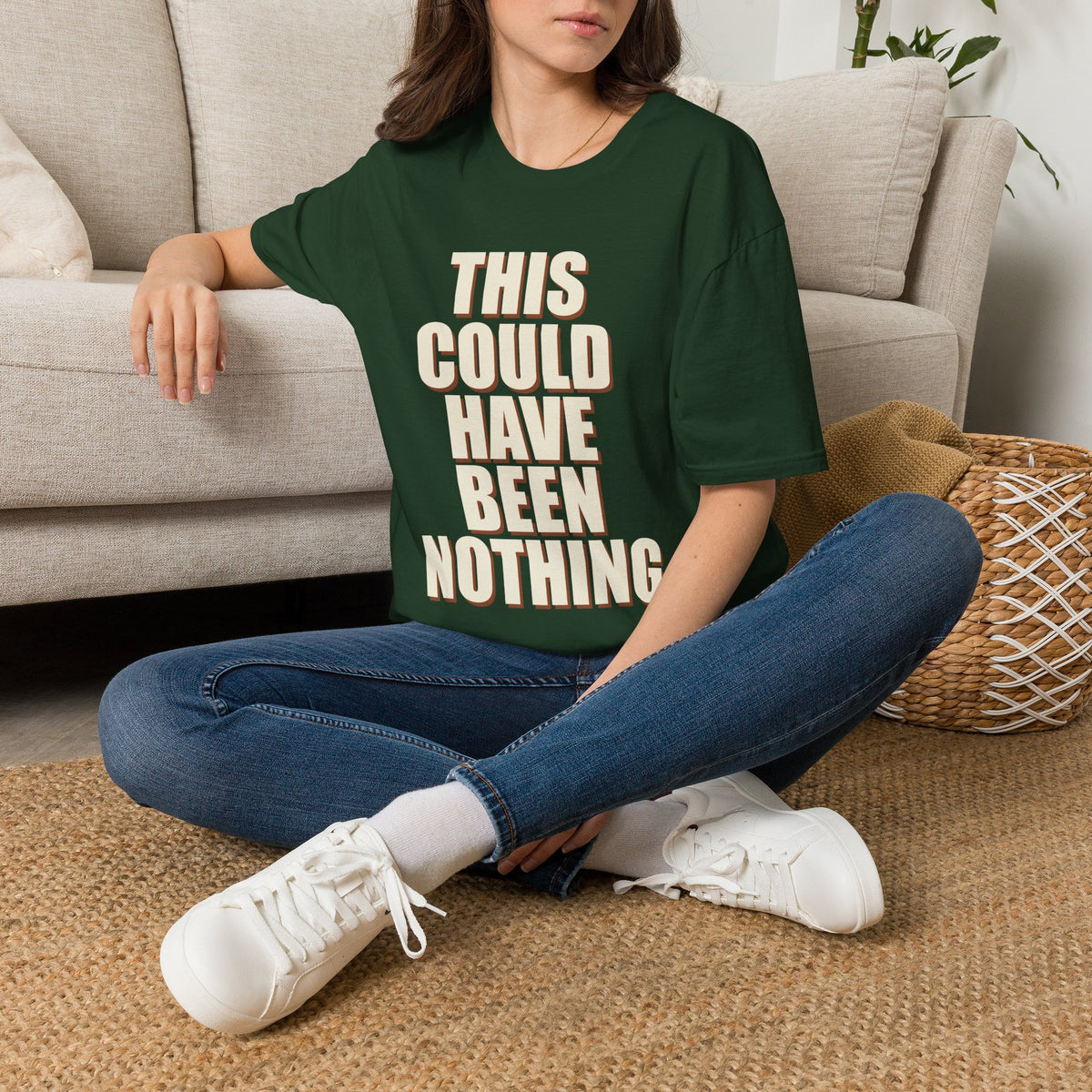 This Could Have Been Nothing T-Shirt