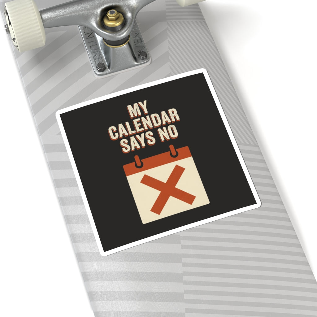 My Calendar Says No Sticker