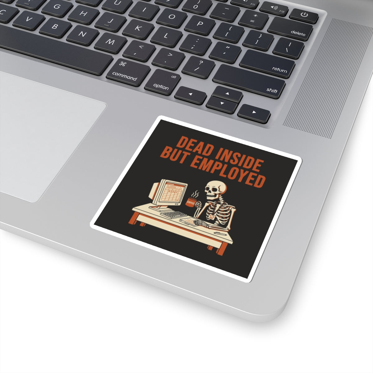 Dead Inside But Employed Sticker