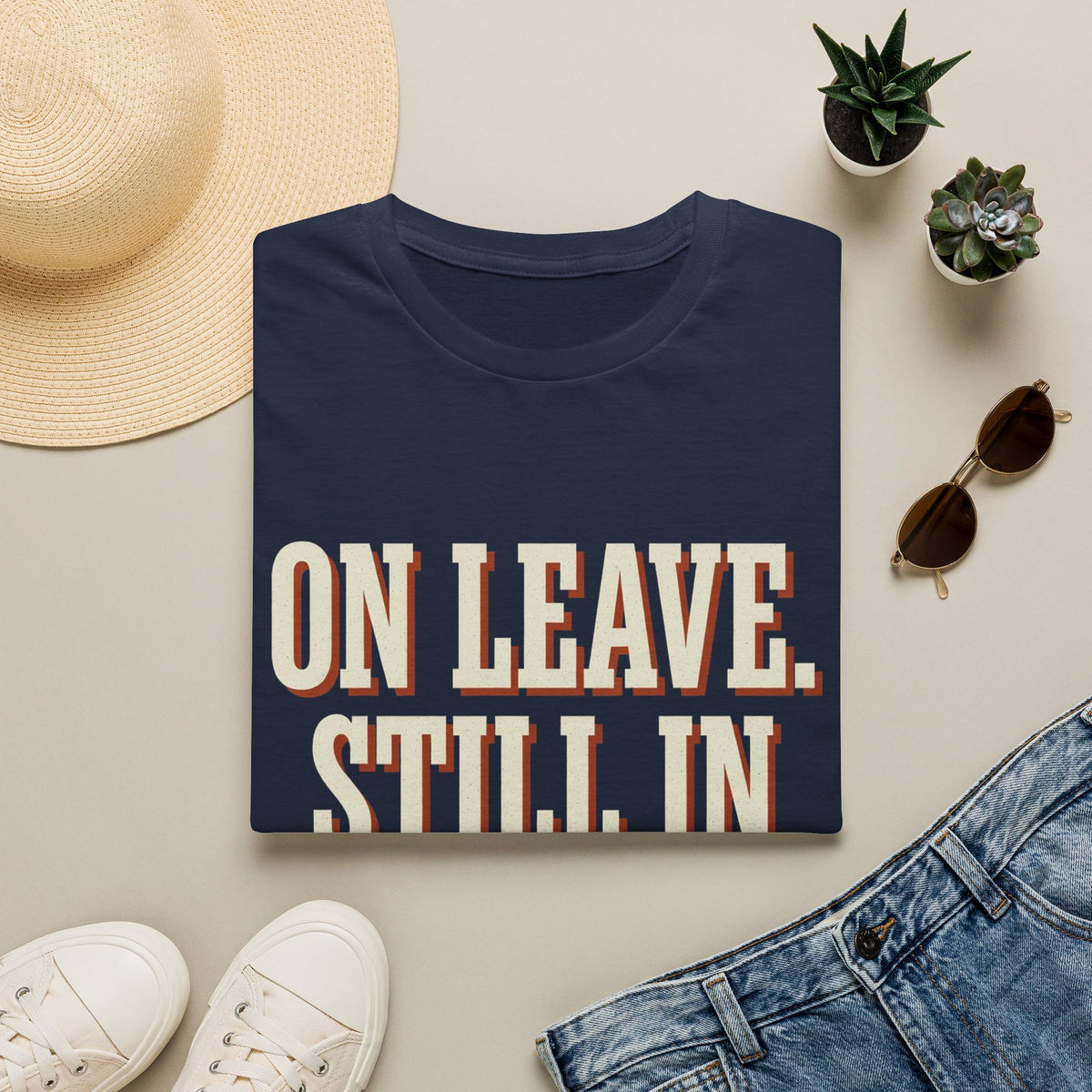 On Leave. Still In The Chat. T-Shirt