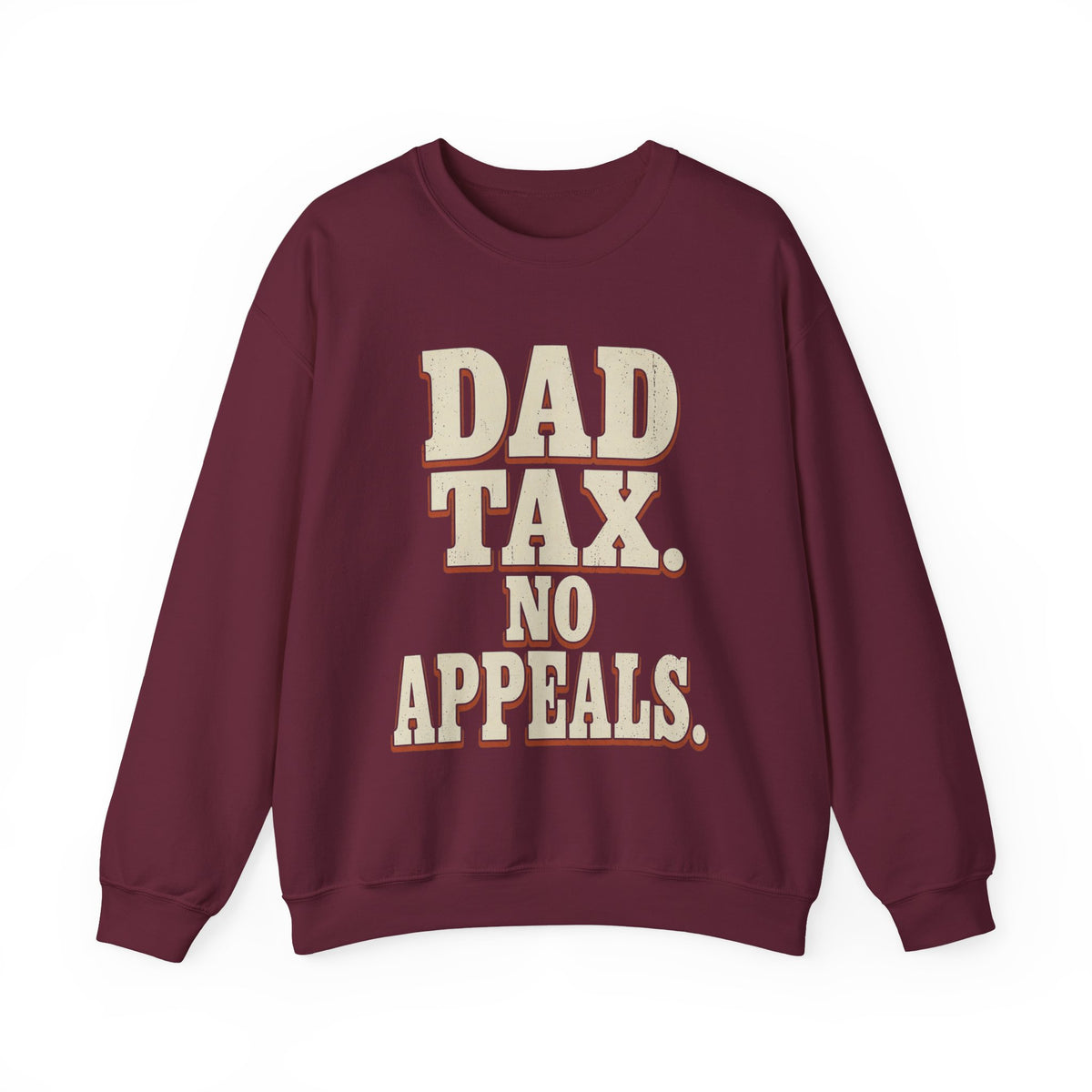 Dad Tax. No Appeals. Sweatshirt