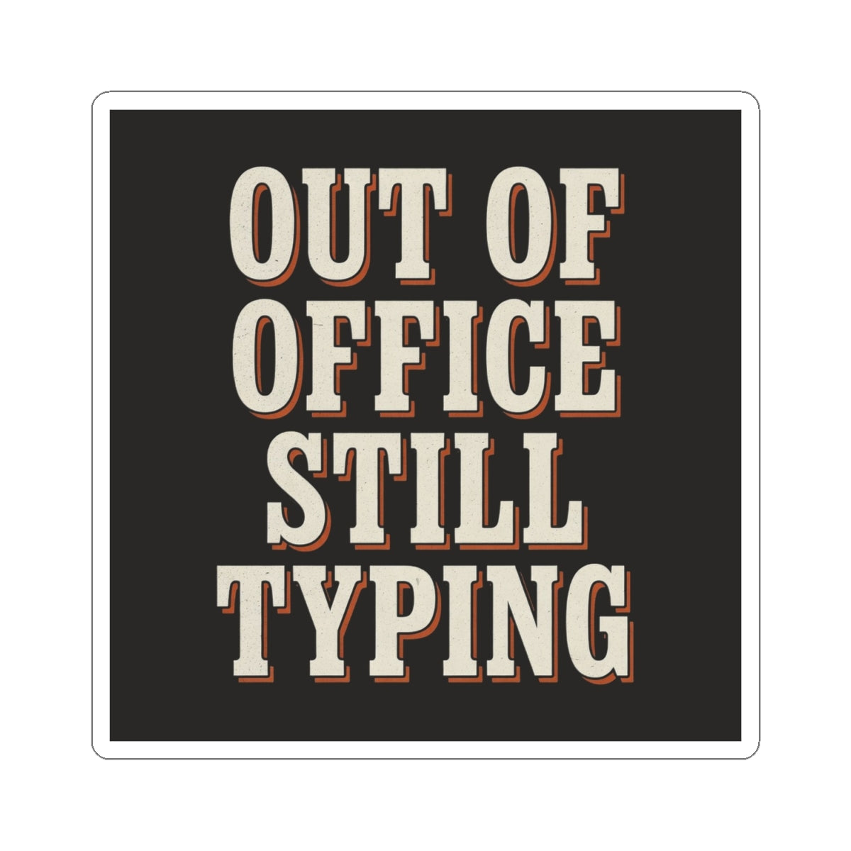 Out Of Office Still Typing Sticker