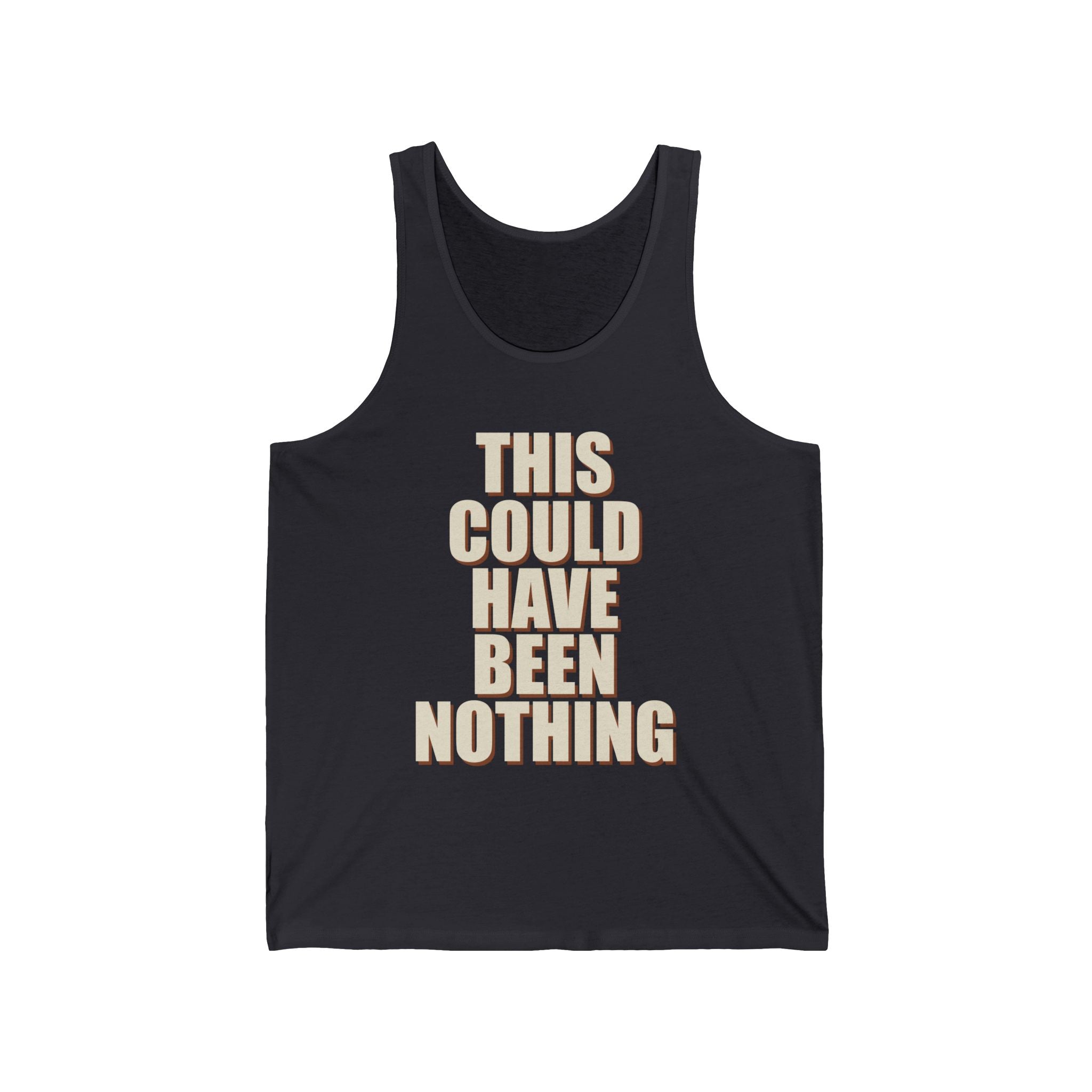 This Could Have Been Nothing Tank Top