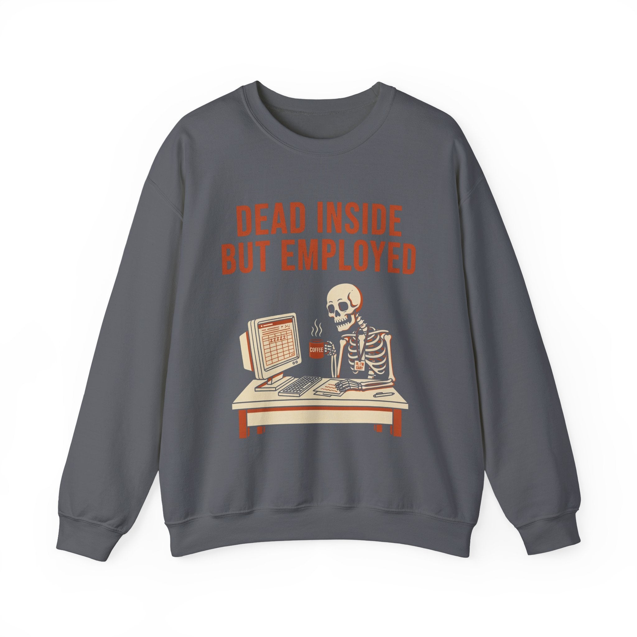 Dead Inside But Employed Sweatshirt