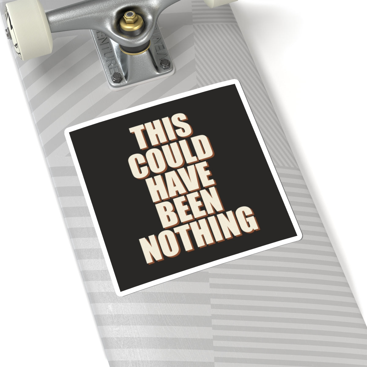 This Could Have Been Nothing Sticker