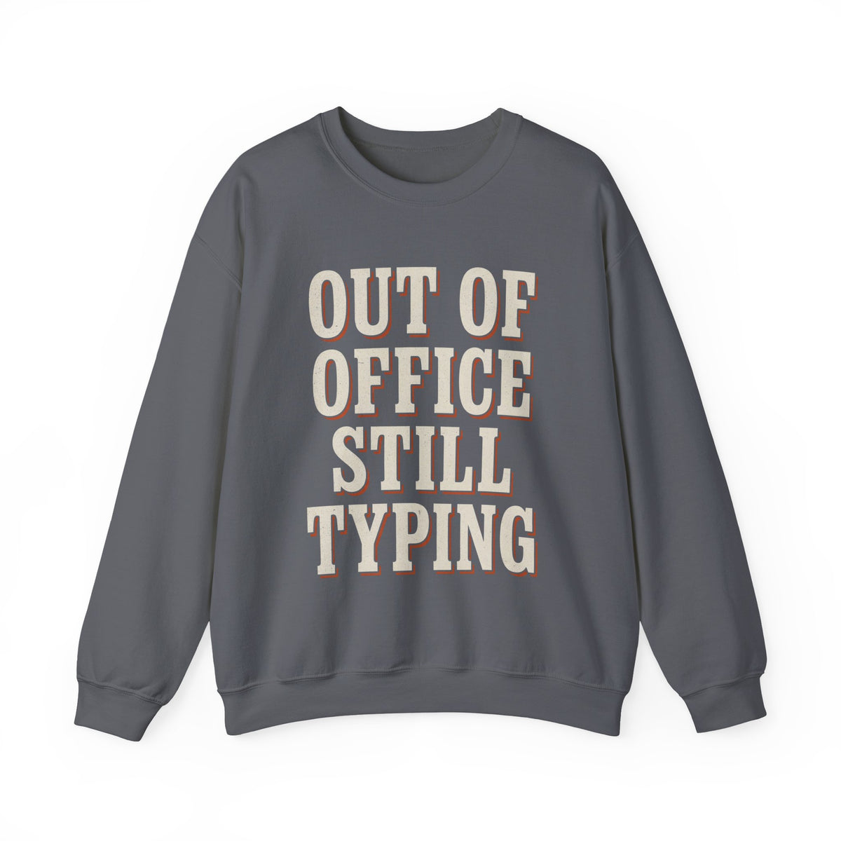 Out Of Office Still Typing Sweatshirt