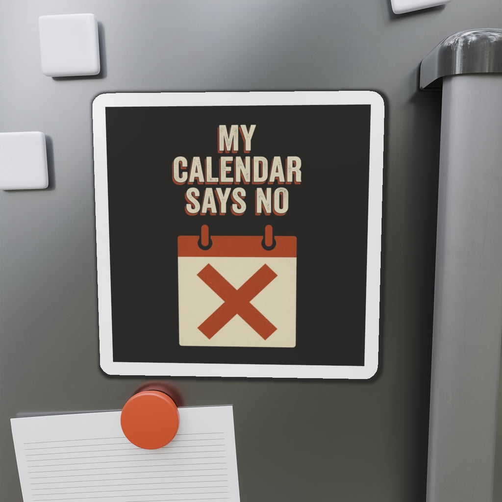 My Calendar Says No Magnet